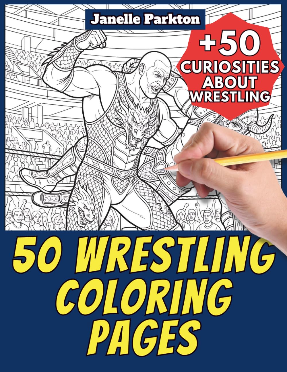 50 Wrestling Coloring Pages for Kids 4-12: +50 Amazing Facts about Wrestling. Coloring Book for Children. Color and Learn with Janelle - Sport - Vol. 1