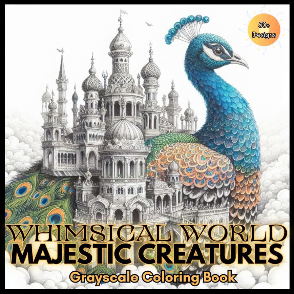 Whimsical World Majestic Creatures Grayscale Coloring Book: Fantastical Designs of Majestic Animals Carrying Magical Cities for Relaxation and Creativity (Magical Creatures and Fantasy Adventures)