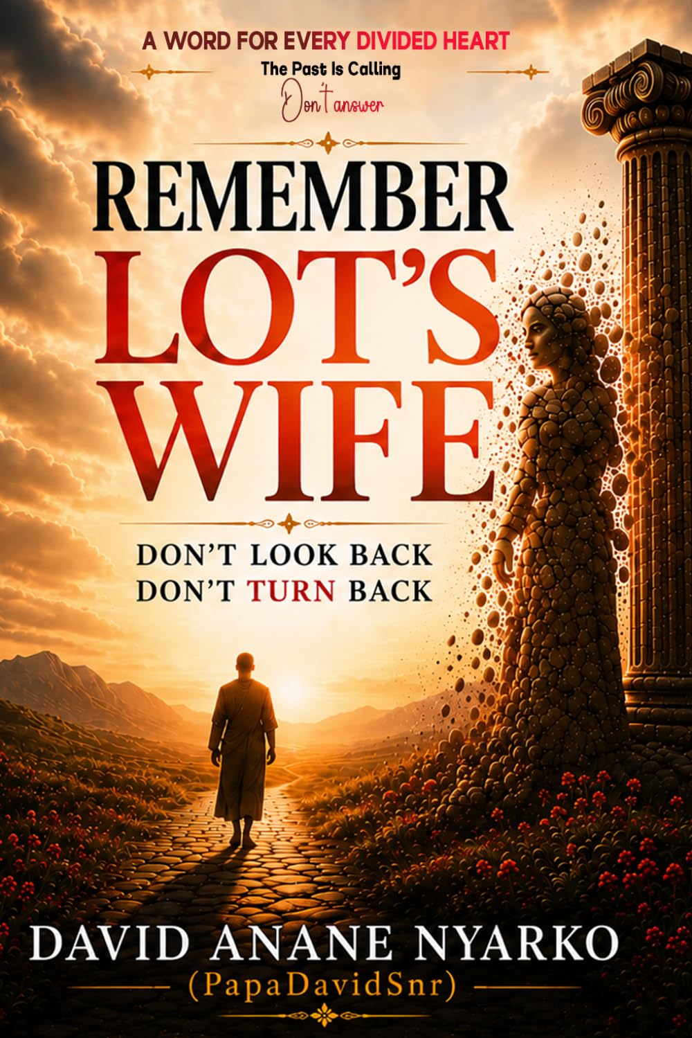 Remember Lot's Wife: Don't Look Back. Don’t Turn Back