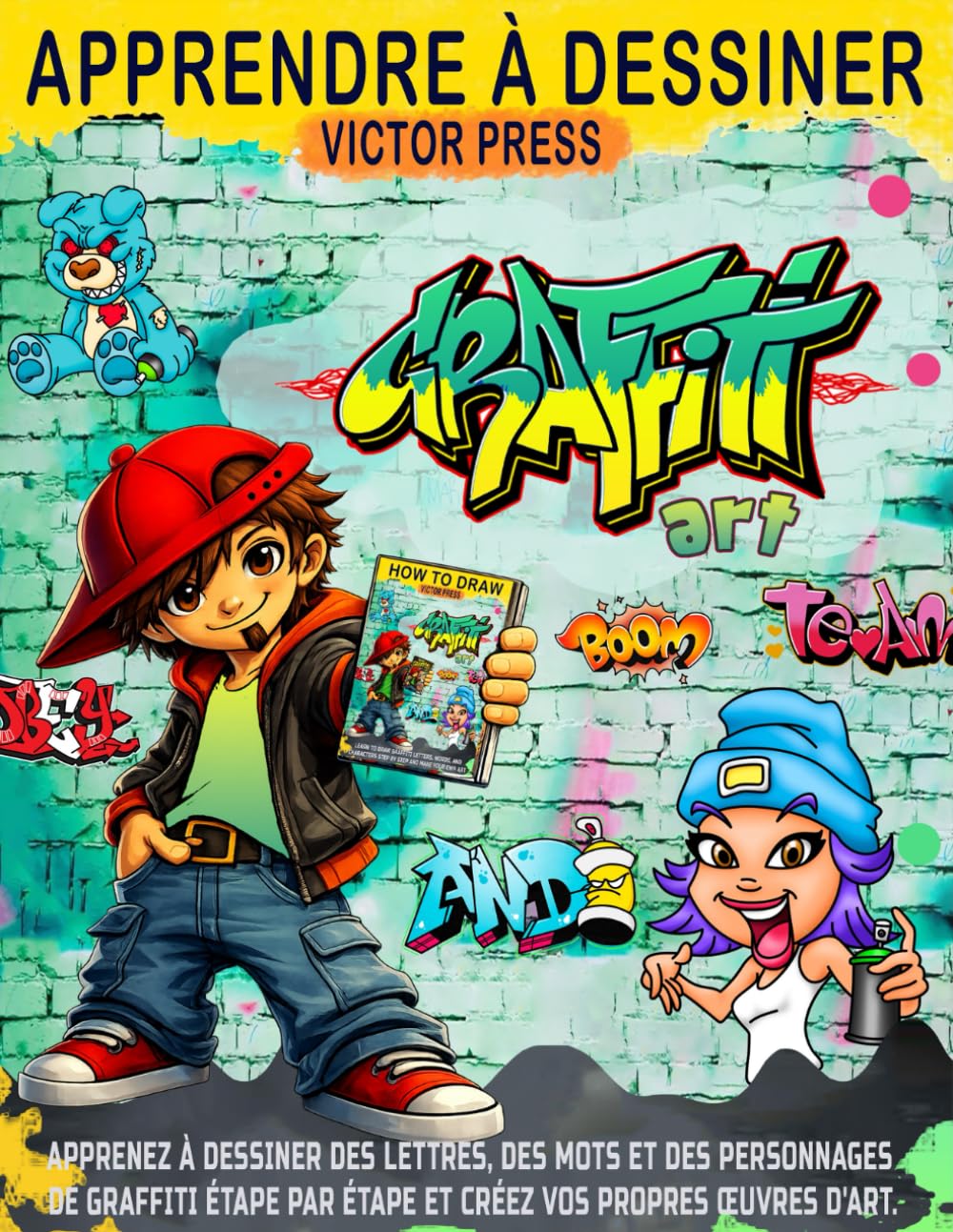 Apprendre à dessiner l’art du graffiti: Apprenez à dessiner des lettres, des mots et des personnages de graffiti étape par étape et créez vos propres œuvres d'art.