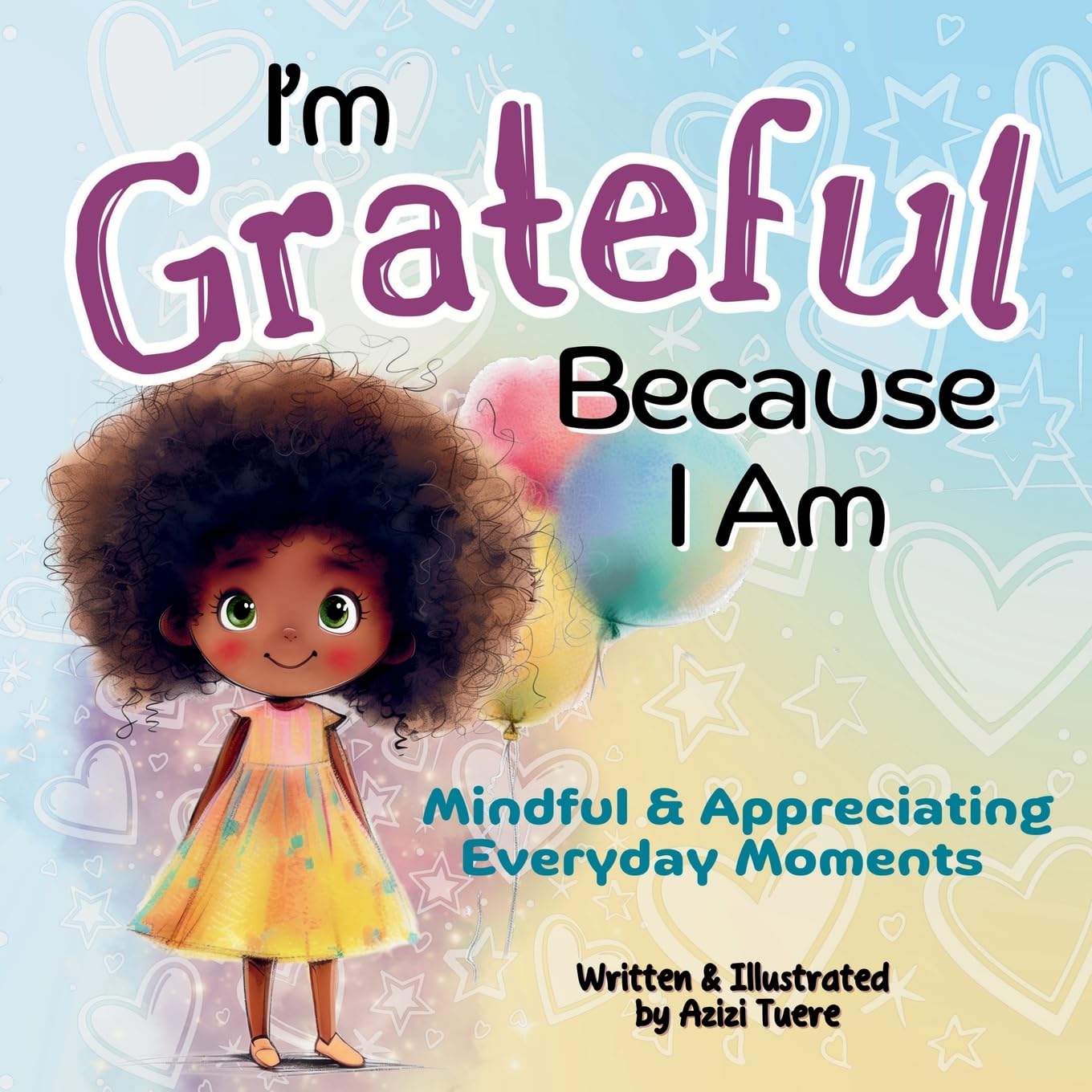 I'm Grateful Because I Am: Mindful & Appreciating Everyday Moments: 3
