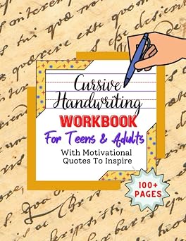 Cursive Handwriting Workbook For Teens & Adults A Penmanship Practice Notebook To Master Letters, Numbers & Sentences For Teenagers & Young Adults