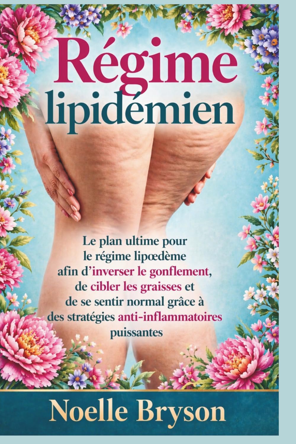 Régime lipidémien: Le plan ultime pour le régime lipœdème afin d'inverser le gonflement, de cibler les graisses et de se sentir normal grâce à des stratégies anti-inflammatoires puissantes