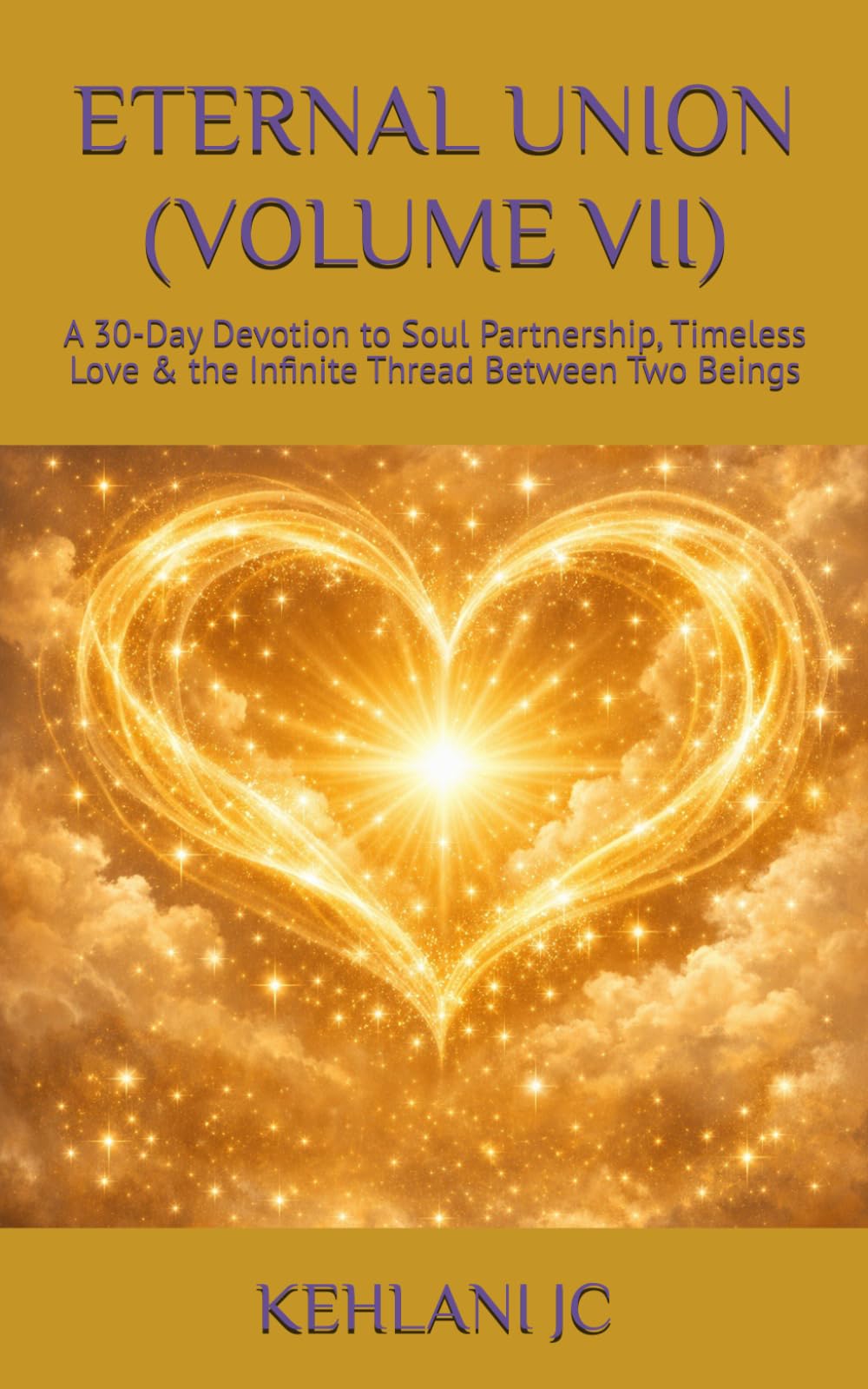 ETERNAL UNION (VOLUME VII): A 30-Day Devotion to Soul Partnership, Timeless Love & the Infinite Thread Between Two Beings (The Devotion Series)