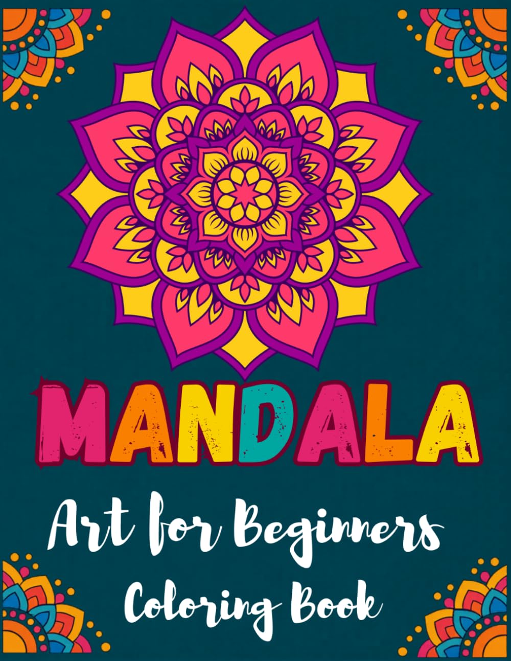 Mandala Art for Beginners Coloring Book: 32 Beginner-Friendly Mandala Designs for Calm, Focus, and Relaxation