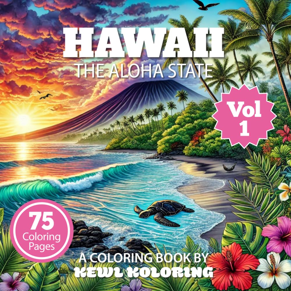 Hawaii Coloring Book for Adults: 75 Beautiful Scenes of Beaches, Volcanoes, and Tropical Landscapes (The 50 States Coloring Book Collection)