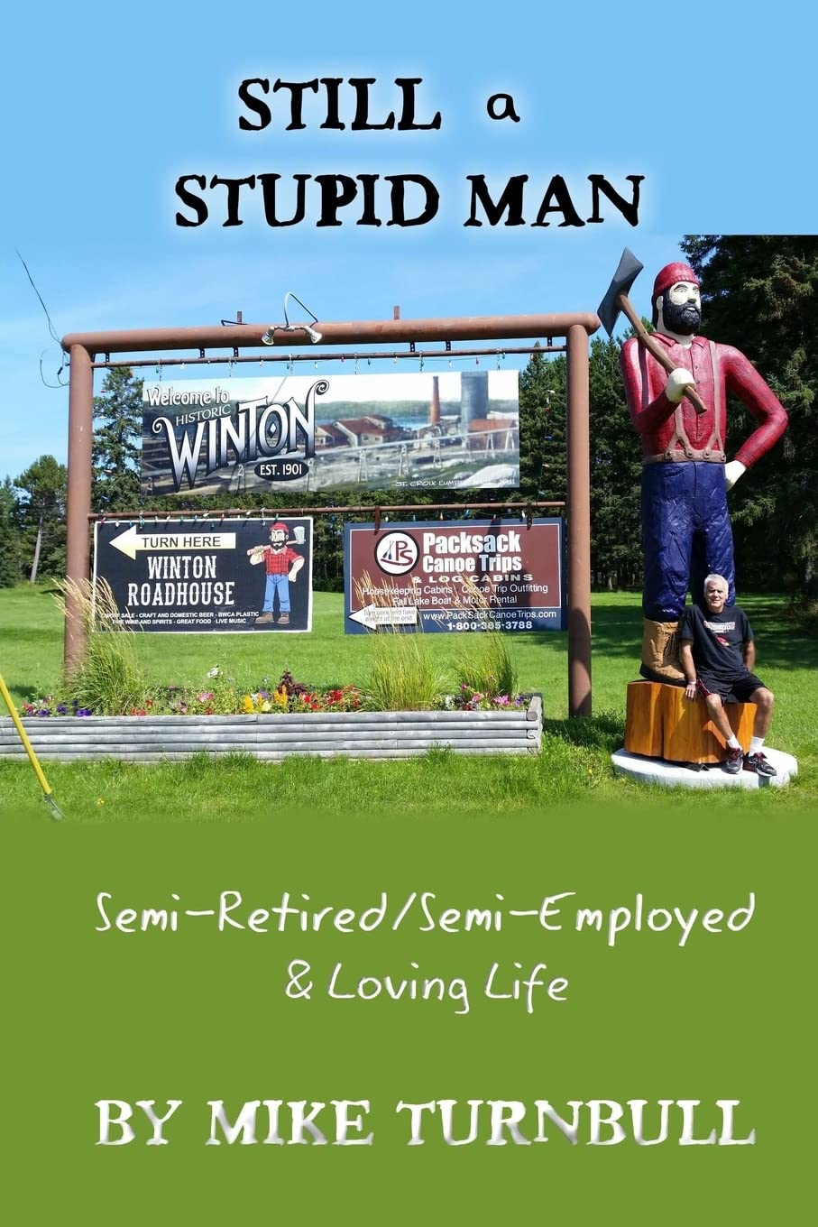 Still a Stupid Man: Semi-Retired/Semi-Employed & Loving Life: Volume 3 (Random Thoughts of a Stupid Man)