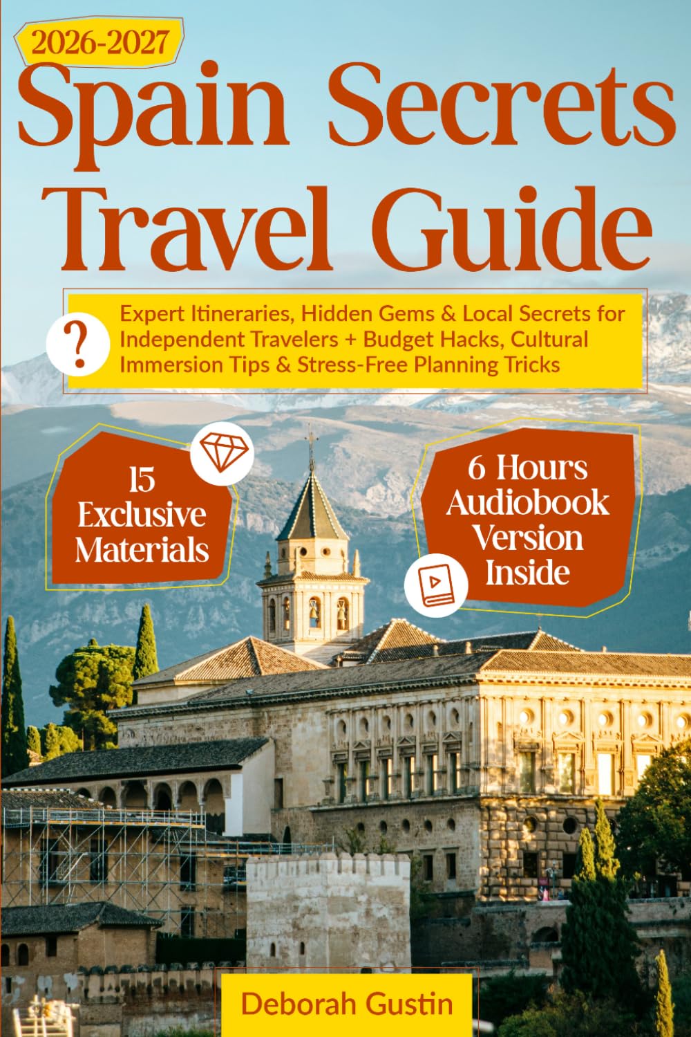 Spain Secrets Travel Guide: Expert Itineraries, Hidden Gems & Local Secrets for Independent Travelers + Budget Hacks, Cultural Immersion Tips & Stress-Free Planning Tricks