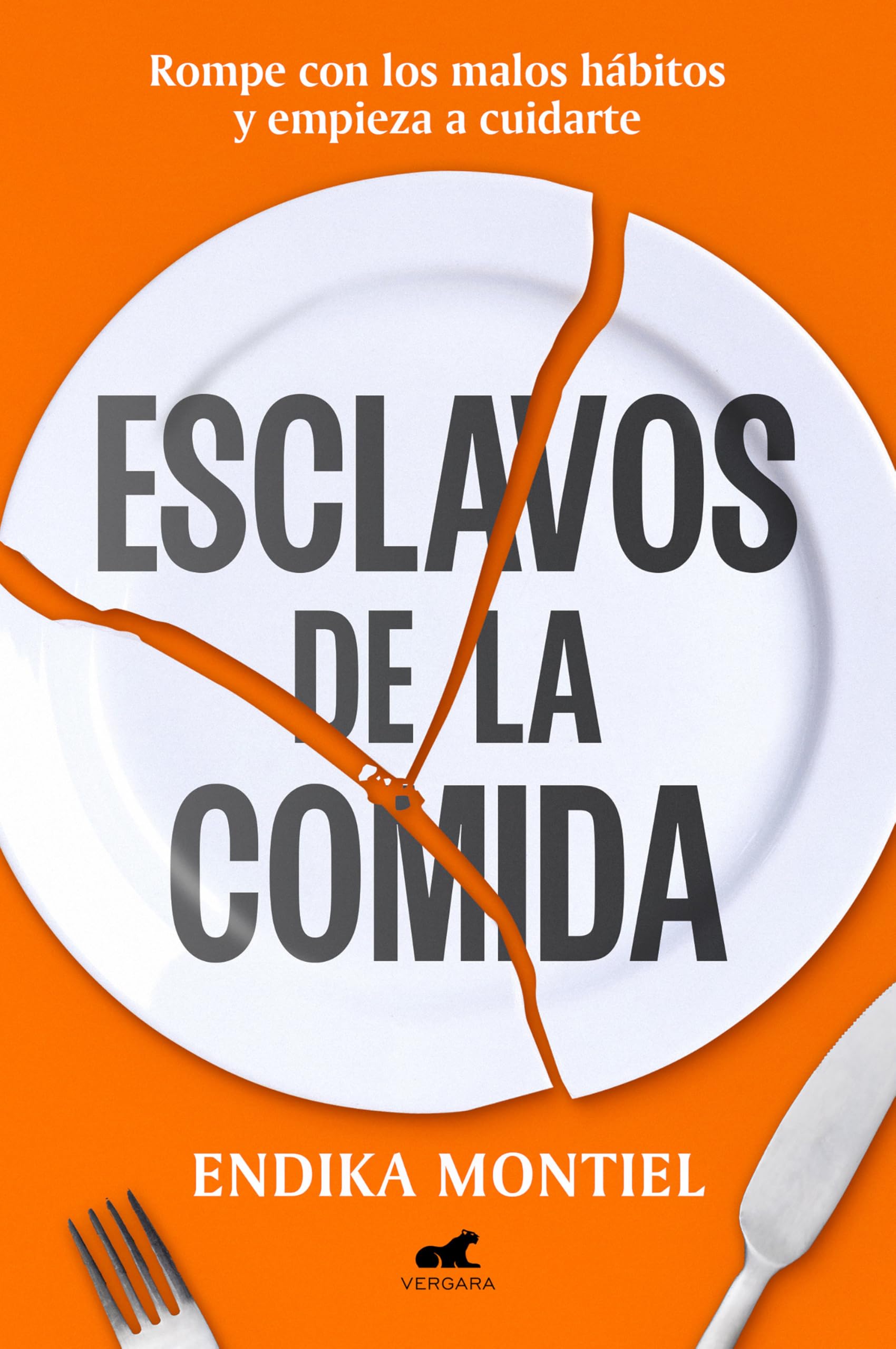 Esclavos de la comida: Rompe con los malos hábitos y empieza a cuidarte (Vergara)