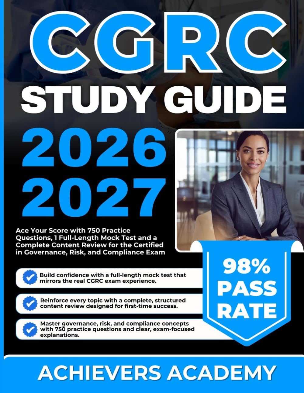 CGRC STUDY GUIDE 2026-2027: Ace Your Score with 750 Practice Questions, 1 Full-Length Mock Test and a Complete Content Review for the Certified in Governance, Risk, and Compliance Exam