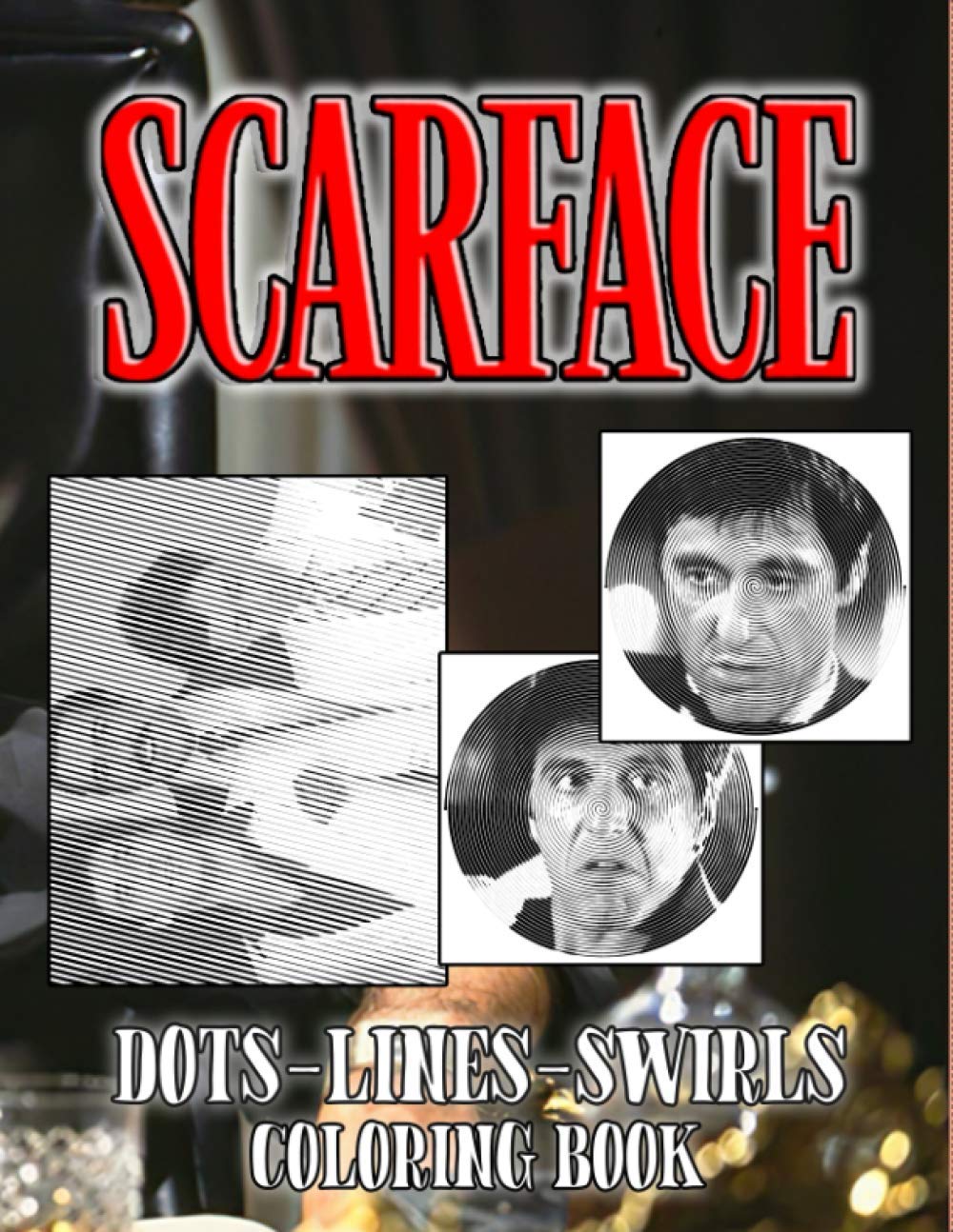 Scarface Dots Lines Swirls Coloring Book: Unofficial High Quality Color