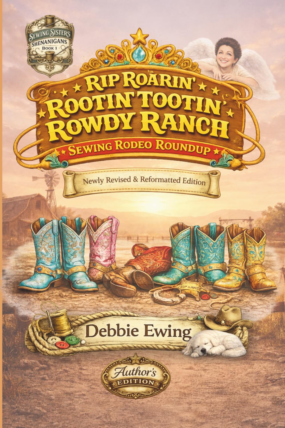 Rip Roarin' Rootin' Tootin' Rowdy Ranch Sewing Rodeo Roundup: A Sewing Sisters Shenanigans Story- Author's Edition