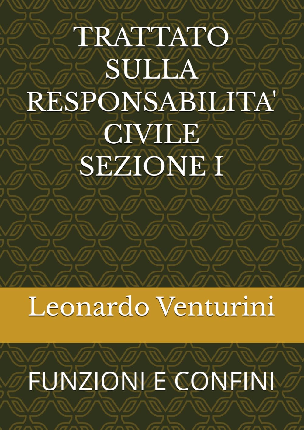 TRATTATO SULLA RESPONSABILITA' CIVILE SEZIONE I: FUNZIONI E CONFINI (Monografie di Filosofia del Diritto)