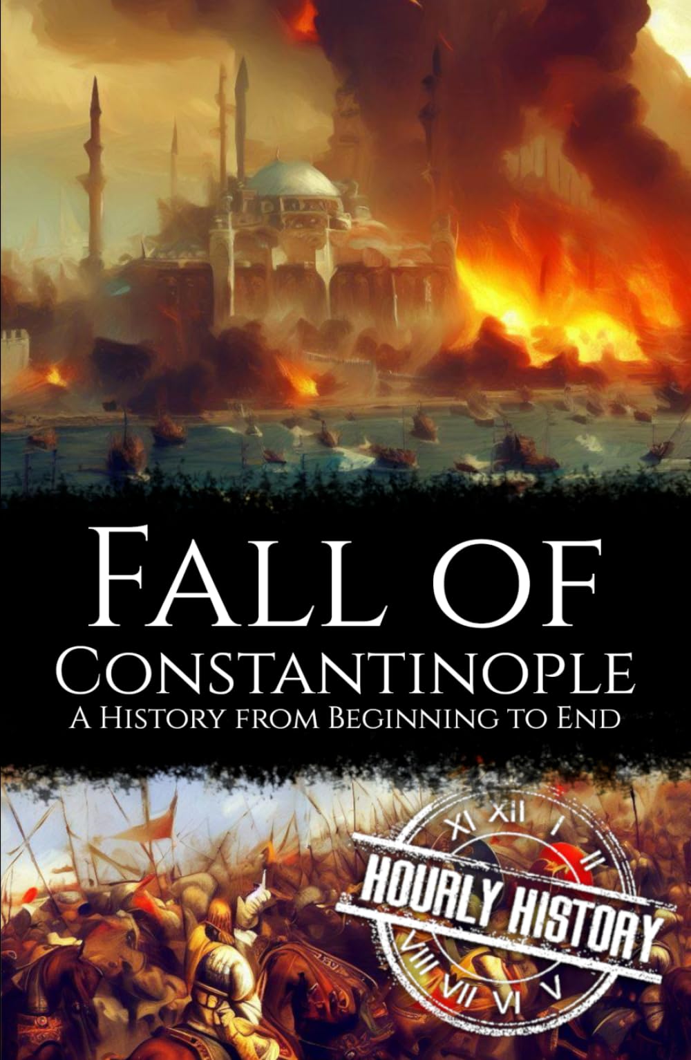 La caída de Constantinopla: Una historia de principio a fin