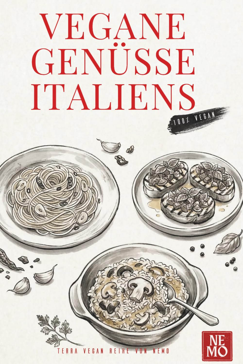 Vegane Genüsse Italiens (Terra Vegan Von Nemo (German Edition))