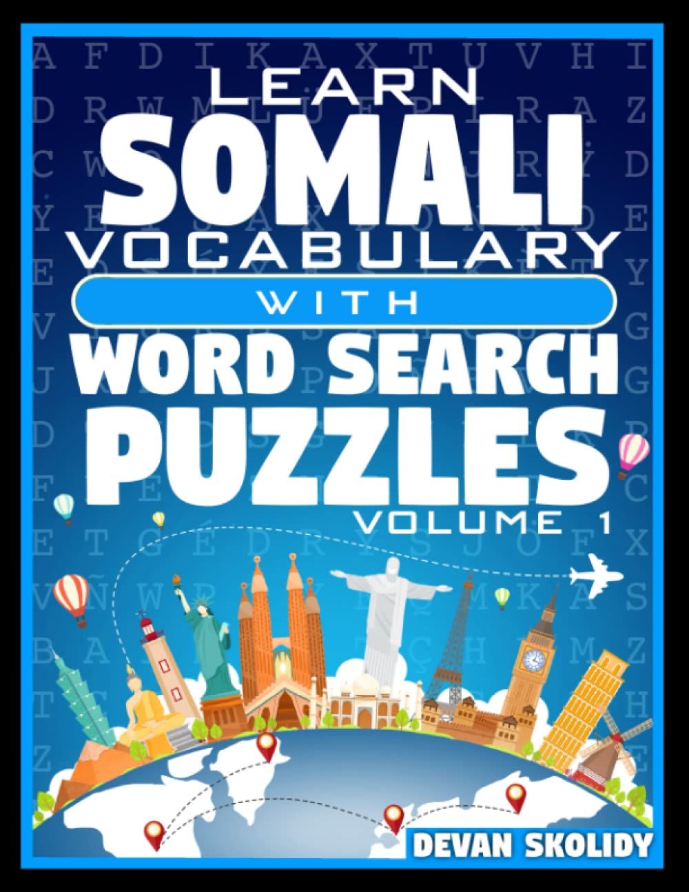 Learn Somali Vocabulary with Word Search Puzzles Volume 1: Study Somali Words with 108 Vocab Building Review Puzzles in Just Minutes