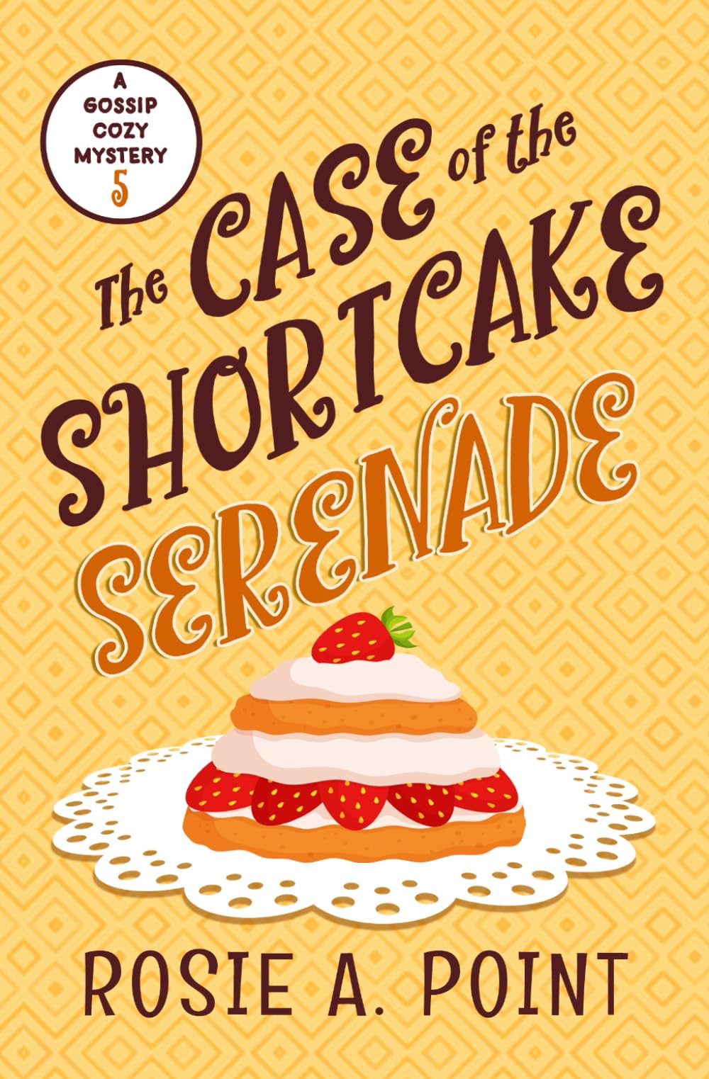 The Case of the Shortcake Serenade (A Gossip Cozy Mystery)