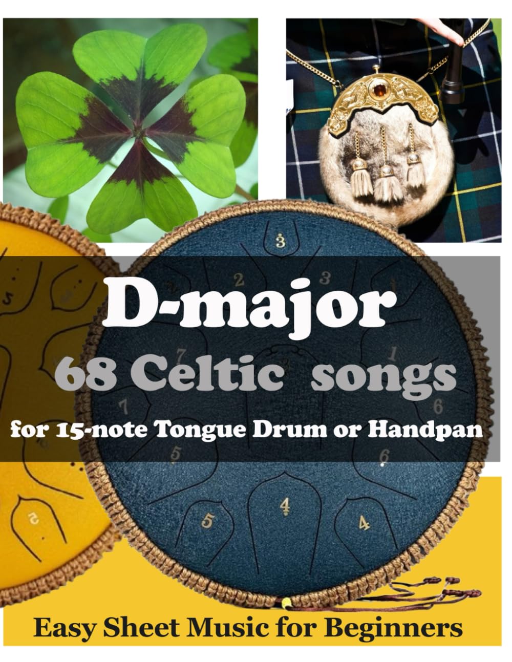 D-major 68 Celtic Songs for 15 Note Tongue Drum or Handpan: Easy Sheet Music for Beginners