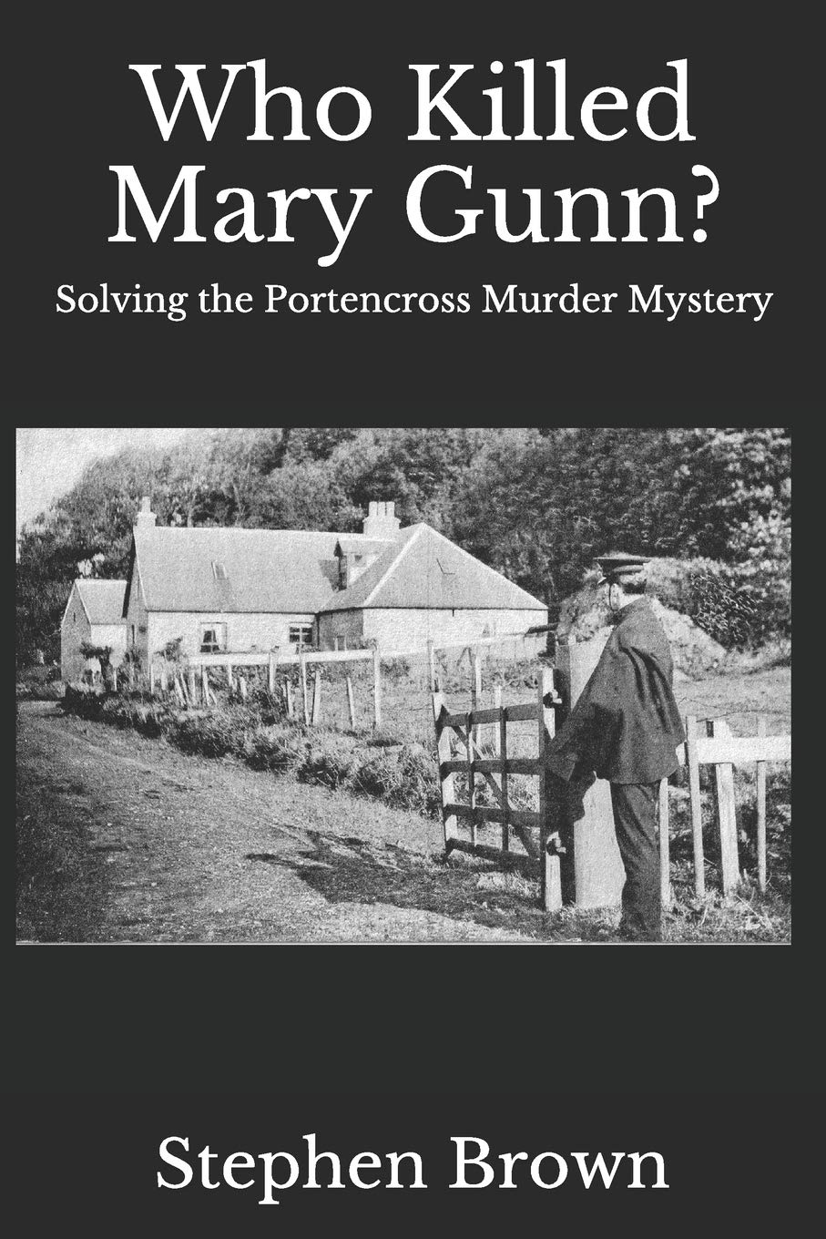 Who Killed Mary Gunn?: Solving the Portencross Murder Mystery