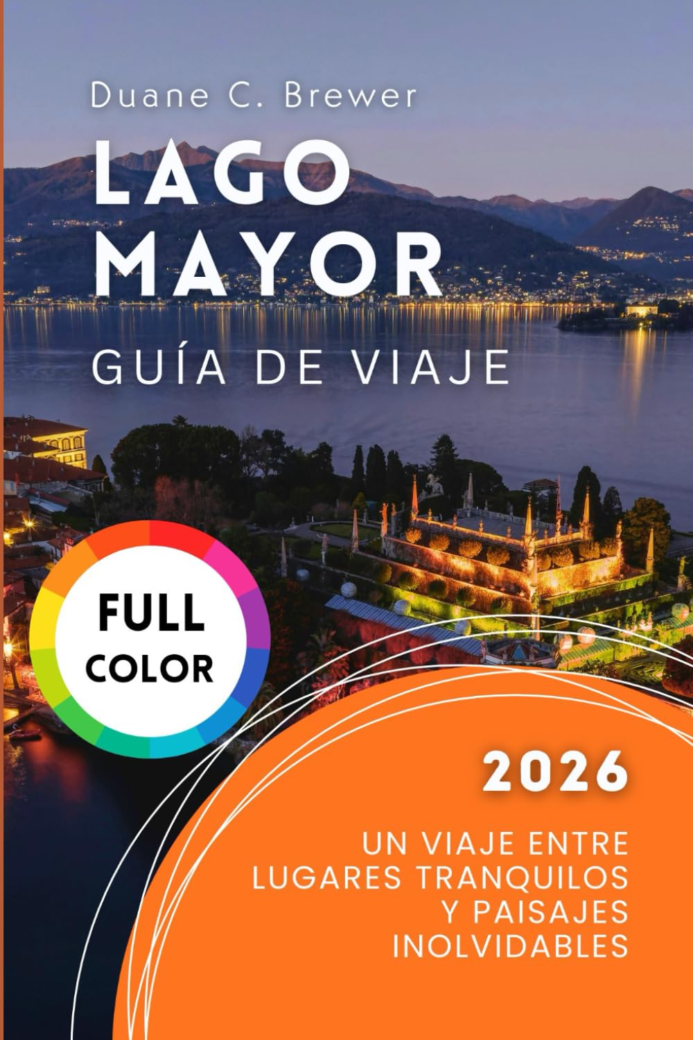 Lago Mayor Guía de viaje 2026: Un Viaje Entre Lugares Tranquilos y Paisajes Inolvidables