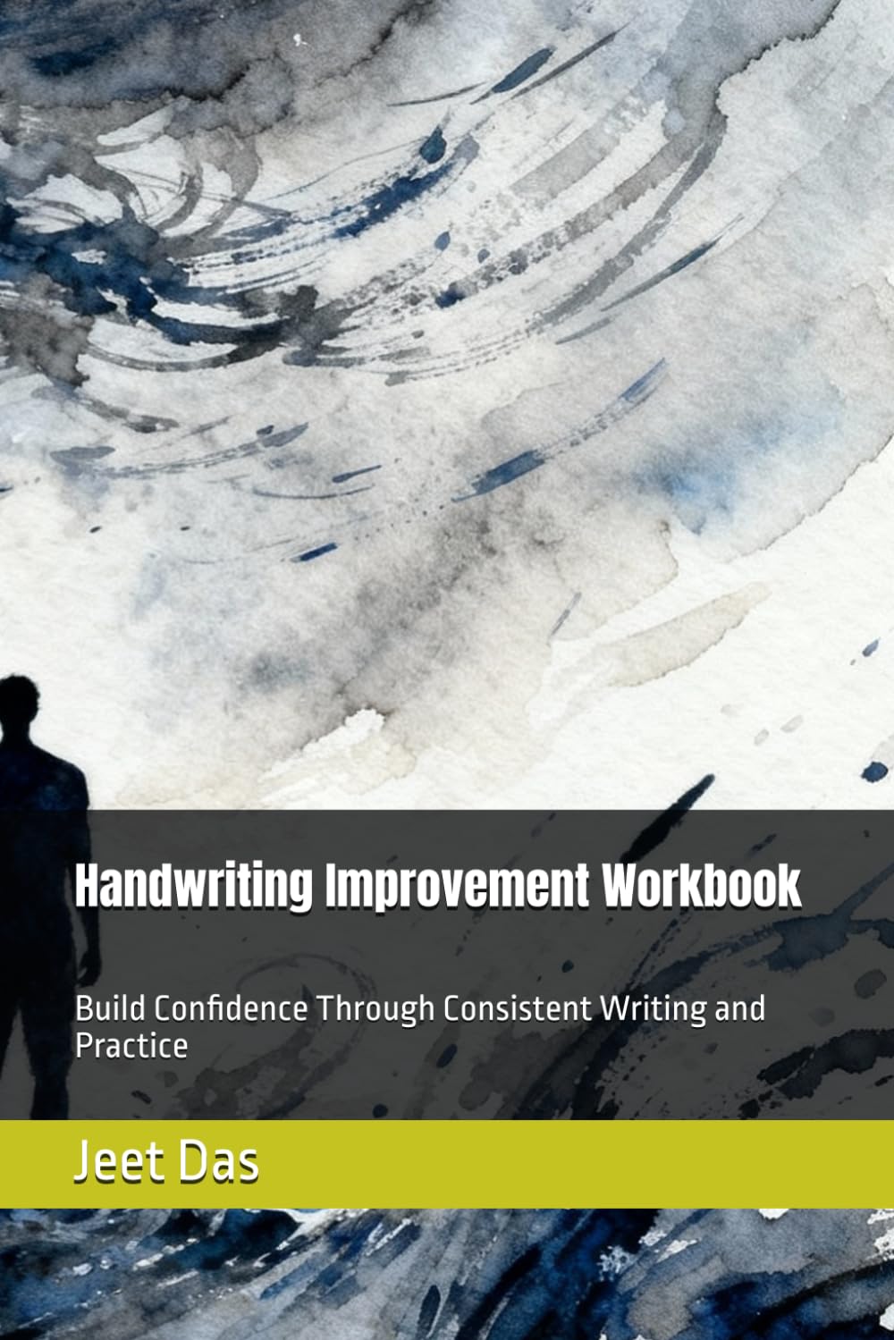 Handwriting Improvement Workbook: Build Confidence Through Consistent Writing and Practice