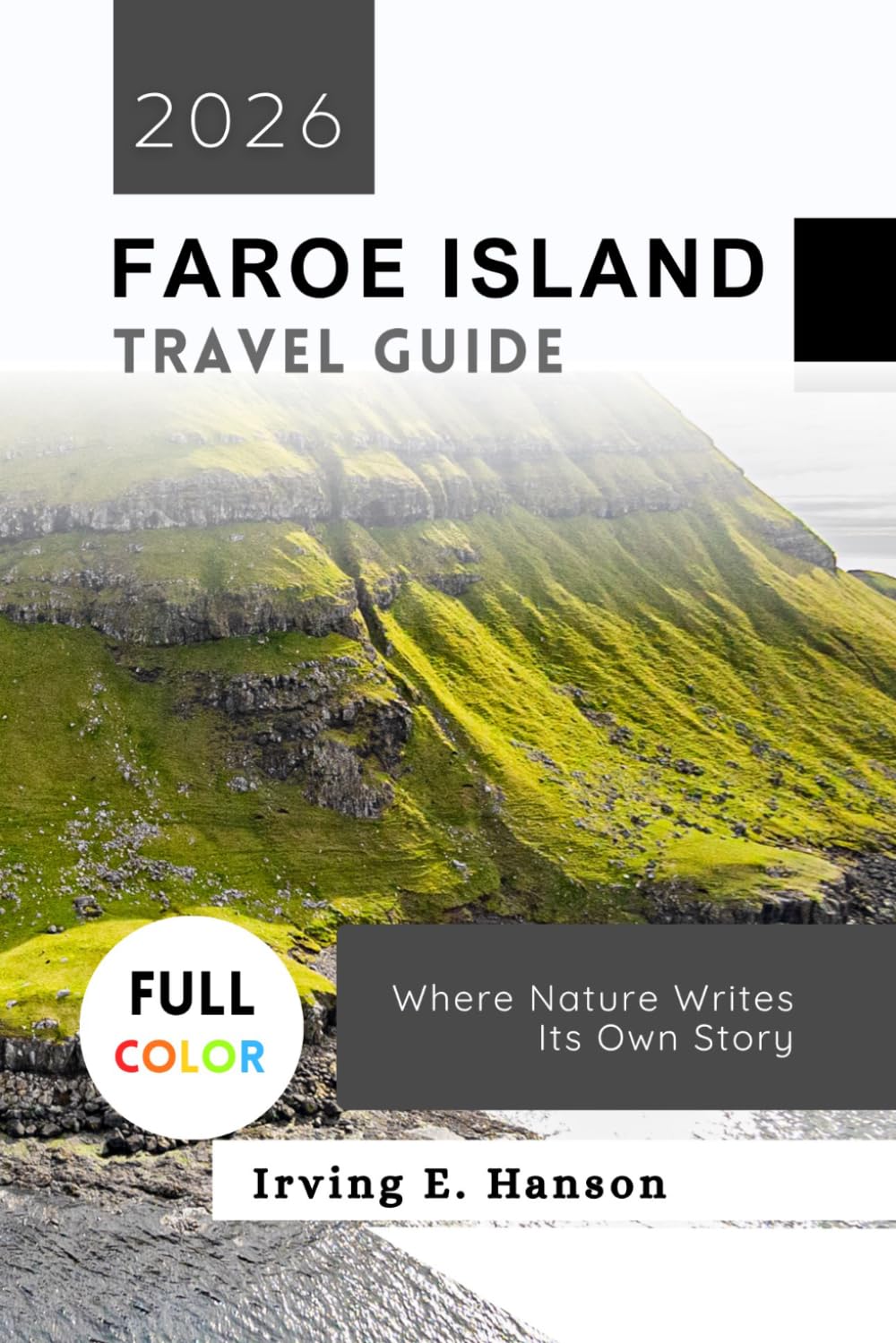 Faroe Island Travel Guide 2026: Where Nature Writes Its Own Story