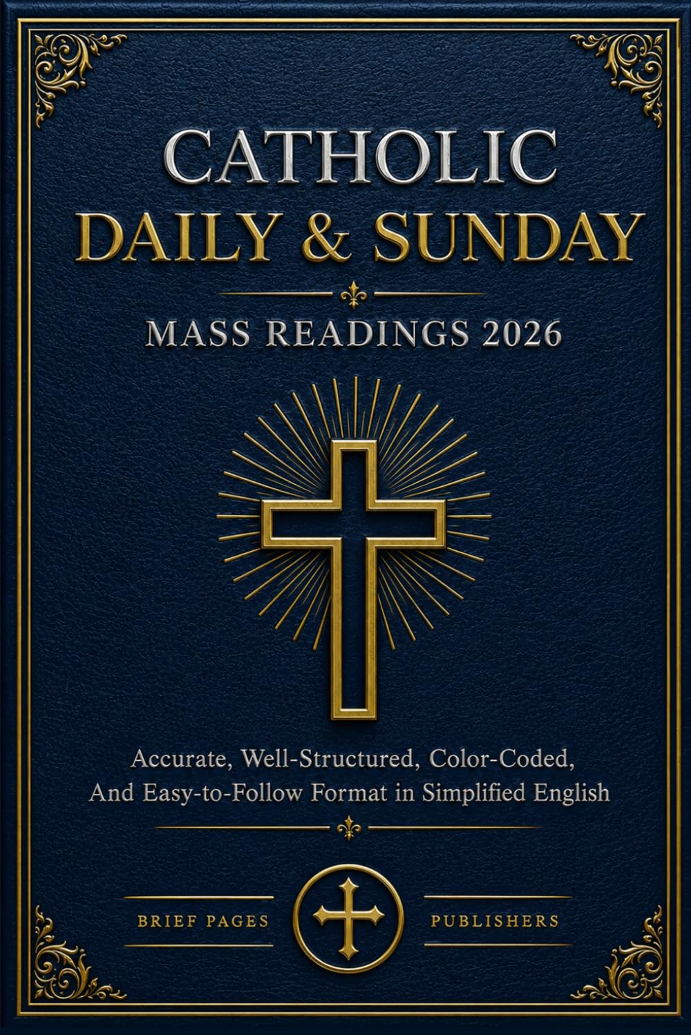 CATHOLIC DAILY & SUNDAY MASS READINGS 2026: 365 Days of Accurate and Complete Mass Readings, Verified with the Official Lectionary, for the Full ... Format (Catholic Liturgical Companion Series)