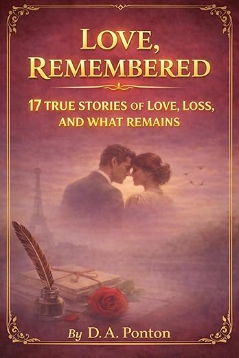 Love, Remembered: 17 True Stories of Love, Loss and What Remains