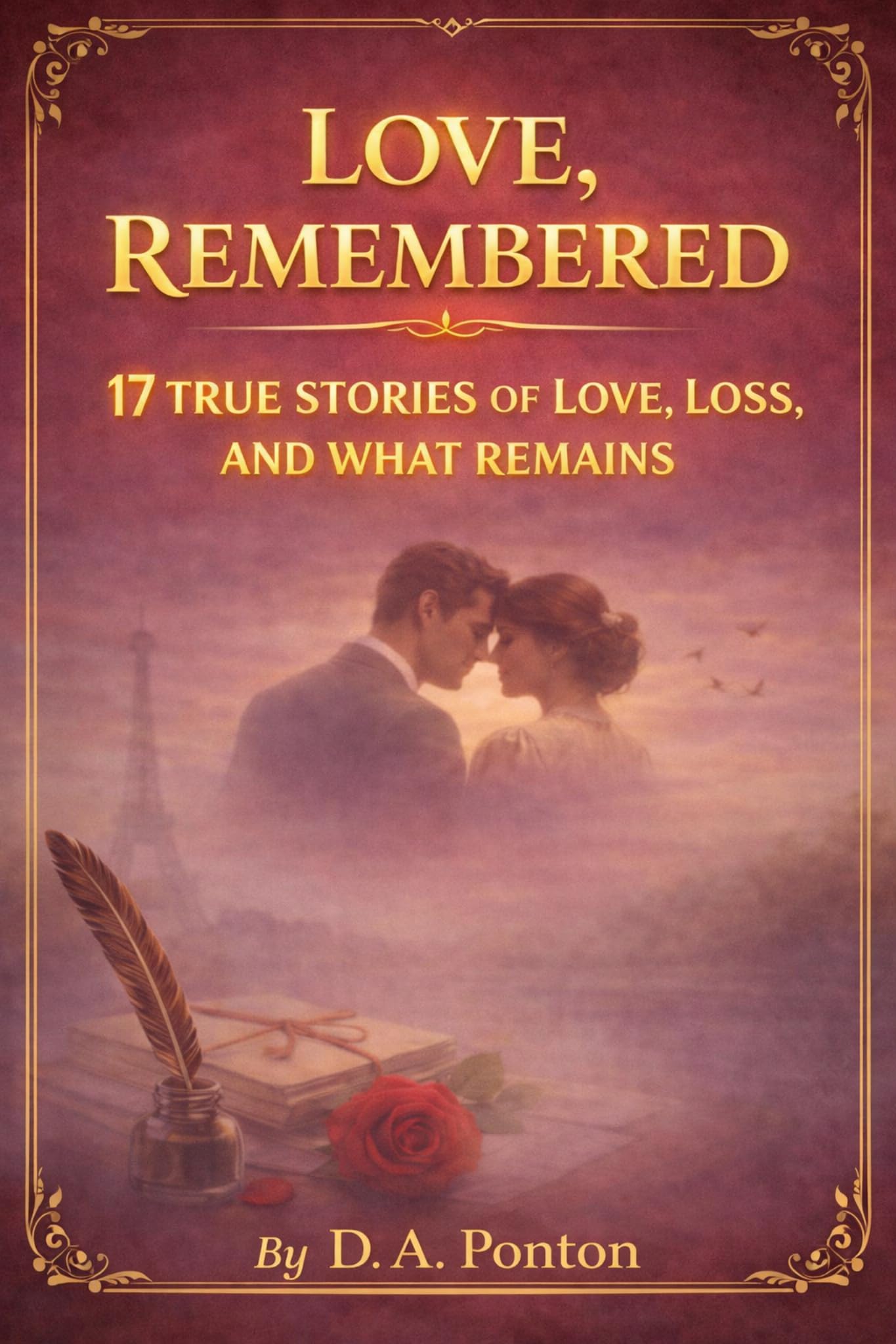 Love, Remembered: 17 True Stories of Love, Loss and What Remains