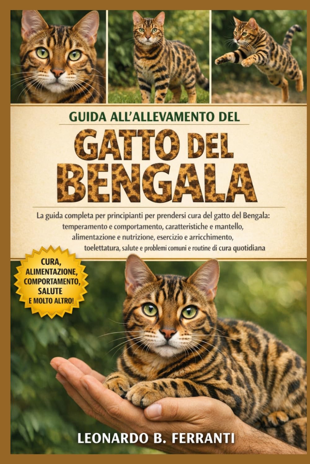 GUIDA ALL’ALLEVAMENTO DEL GATTO DEL BENGALA: La guida completa per principianti per prendersi cura del gatto del Bengala: ... problemi comuni e routine di cura quotidiana