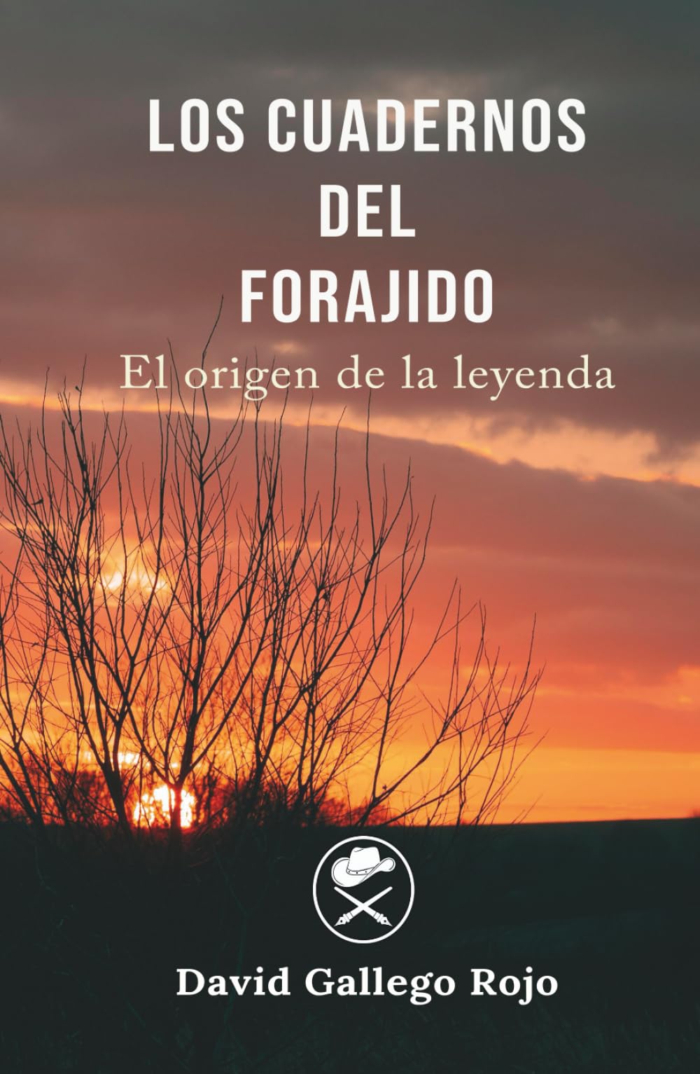 LOS CUADERNOS DEL FORAJIDO: Volumen 1 (El origen de la leyenda)