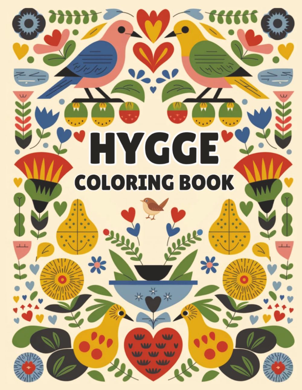 Hygge Coloring Book for Adults: Over 70 Scandinavian Folk Art Inspired Designs Featuring Animals, Flowers, and Cozy & Comfy Themes for Relaxation and Stress Relief