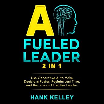 AI Fueled Leader (2 in 1) Audiobook by Hank Kelley episode artwork