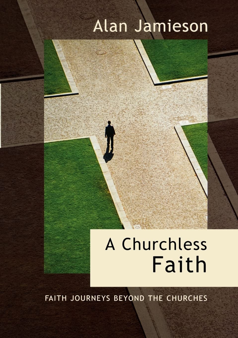 A Churchless Faith: Faith journeys beyond the churches