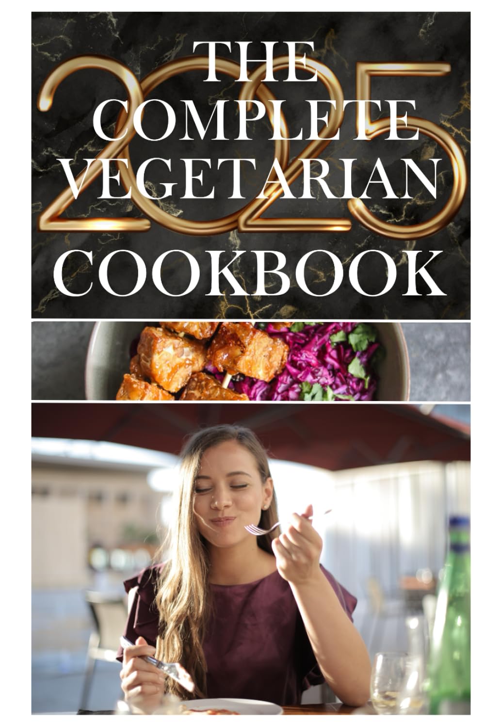 The Complete Vegetarian Cookbook: 2025