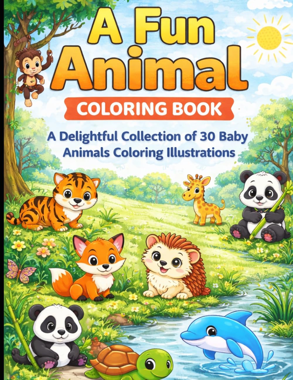 A Fun Animal Coloring Book: 30 Delightful Illustrations of Baby Animals for Kids