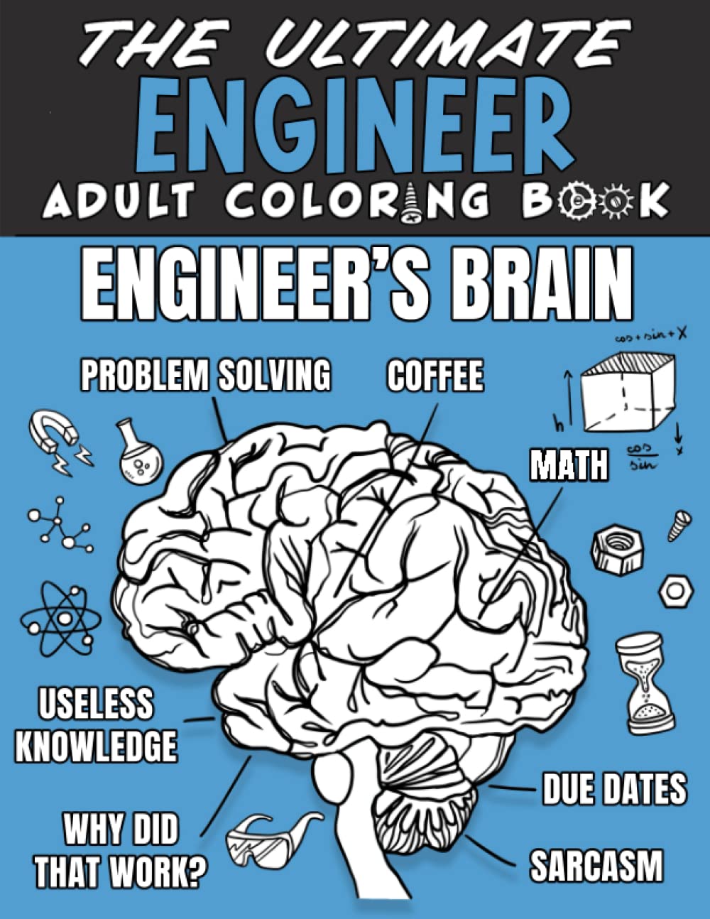 The Ultimate Engineer Adult Coloring Book: A Funny, Relatable & Snarky Adult Coloring Book For Engineers