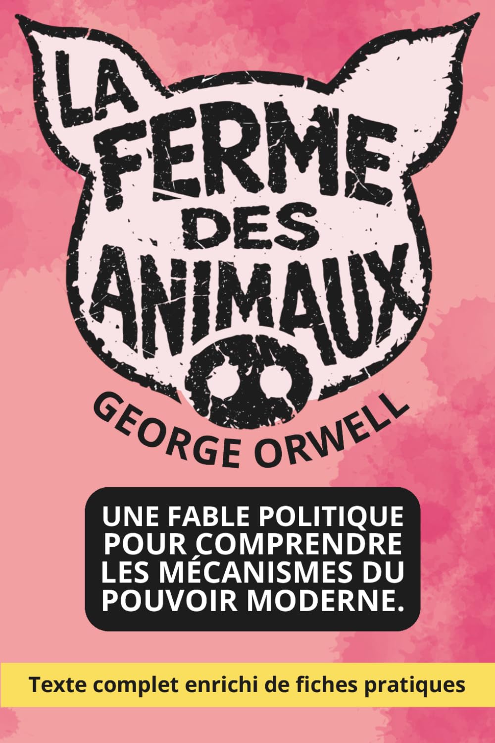 La ferme des animaux - Édition enrichie: avec 150 fiches pratiques pour comprendre les mécanismes du pouvoir moderne