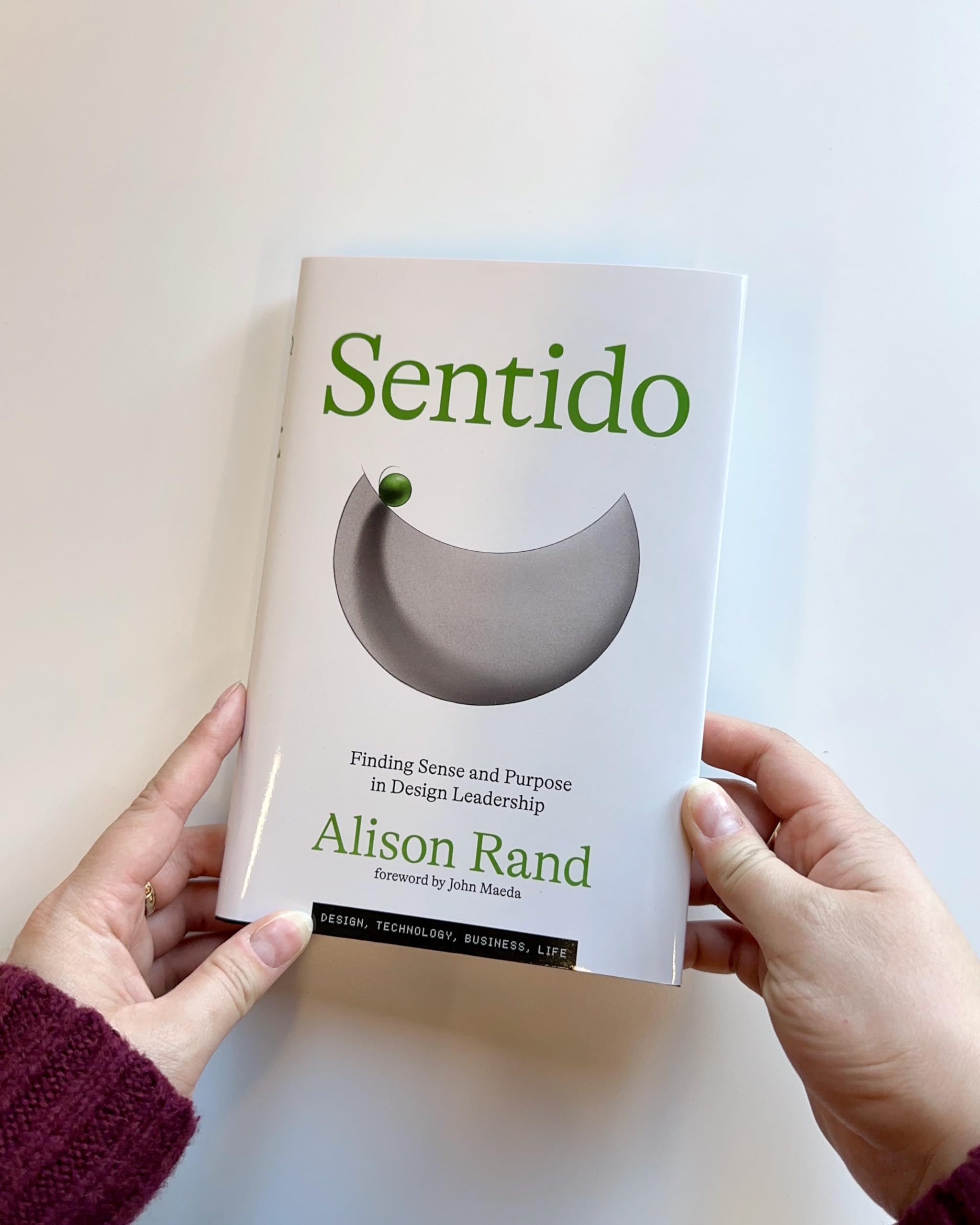 Sentido: Finding Sense and Purpose in Design Leadership (Simplicity: Design, Technology, Business, Life)