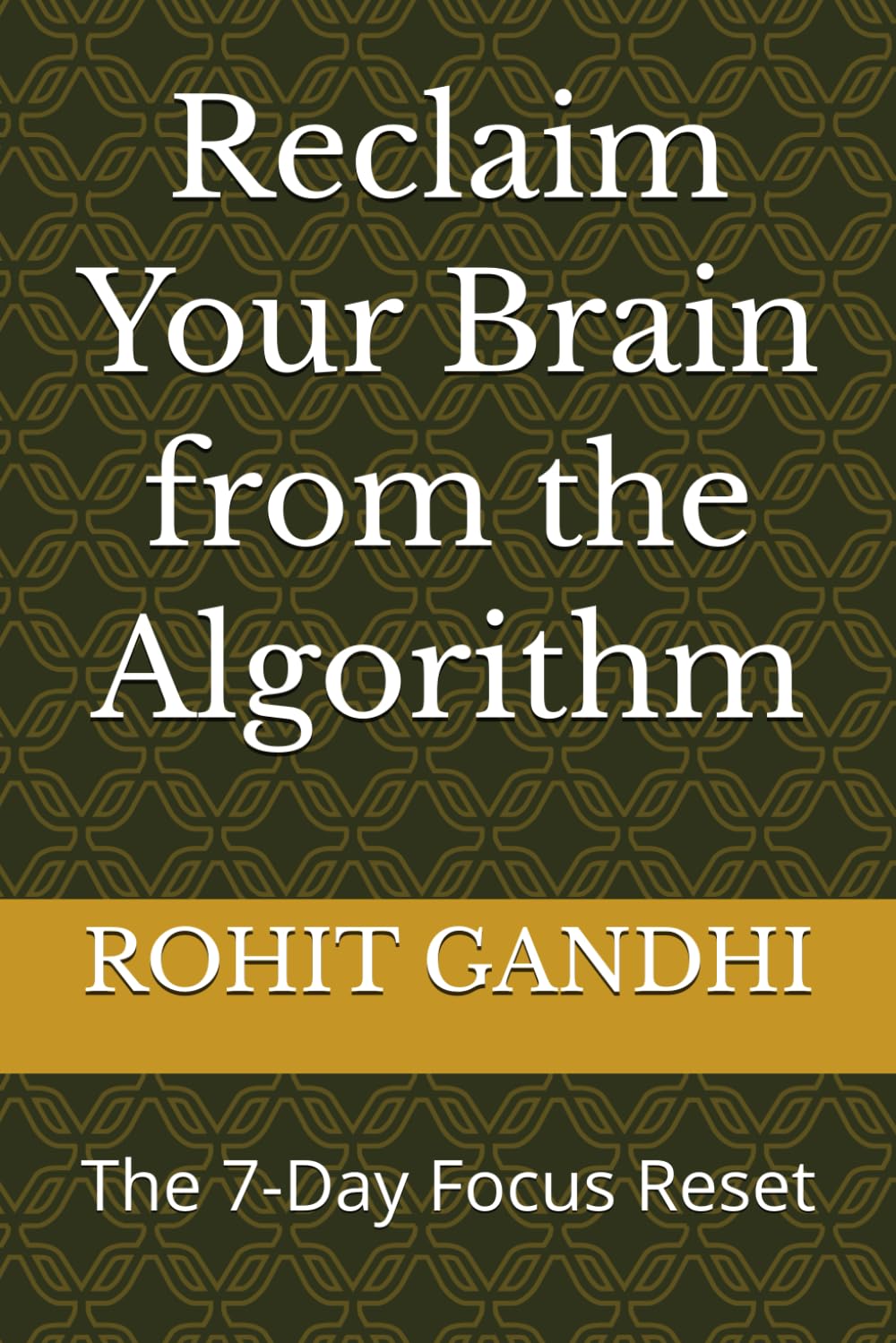 Reclaim Your Brain from the Algorithm: The 7-Day Focus Reset