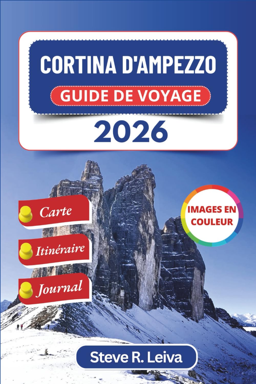 Cortina d'Ampezzo Guide de voyage 2026 (En couleur): Explorez les Magnifiques Dolomites d'Italie à travers le Ski, la Randonnée et les Aventures ... un Itinéraire et un Journal Personnel