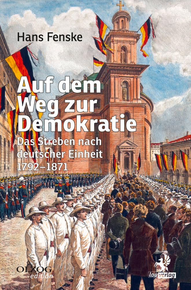 Auf dem Weg zur Demokratie: Das Streben nach deutscher Einheit 1792-1871