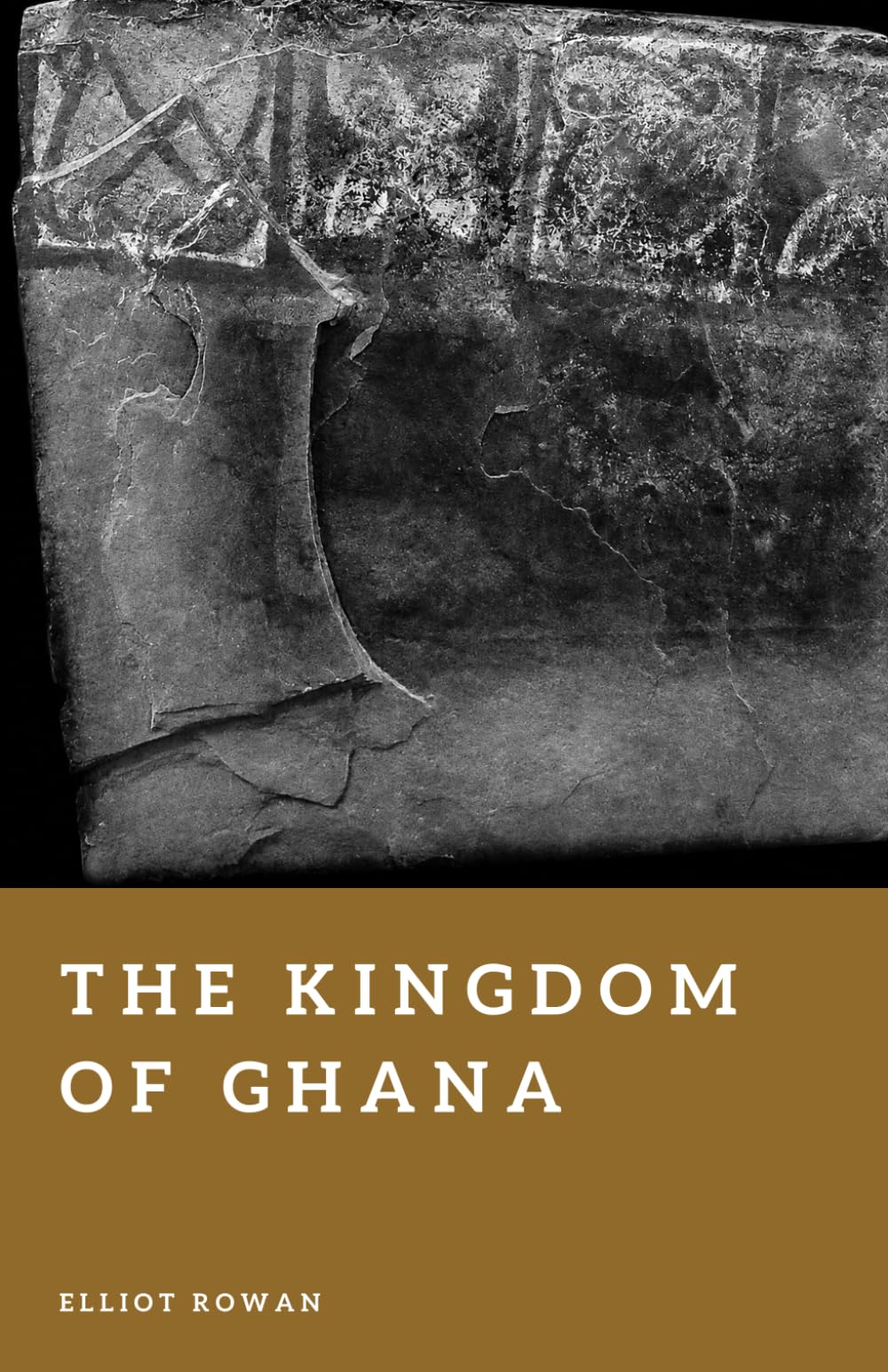 The Kingdom of Ghana: Lords of the Gold Trade (Forgotten Civilizations)
