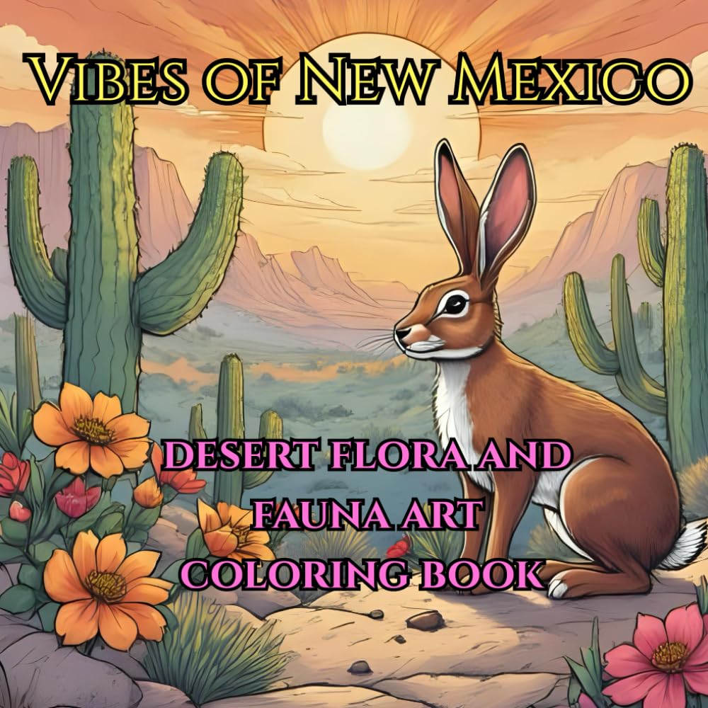 Vibes of New Mexico: Desert Flora and Fauna Art Coloring Book