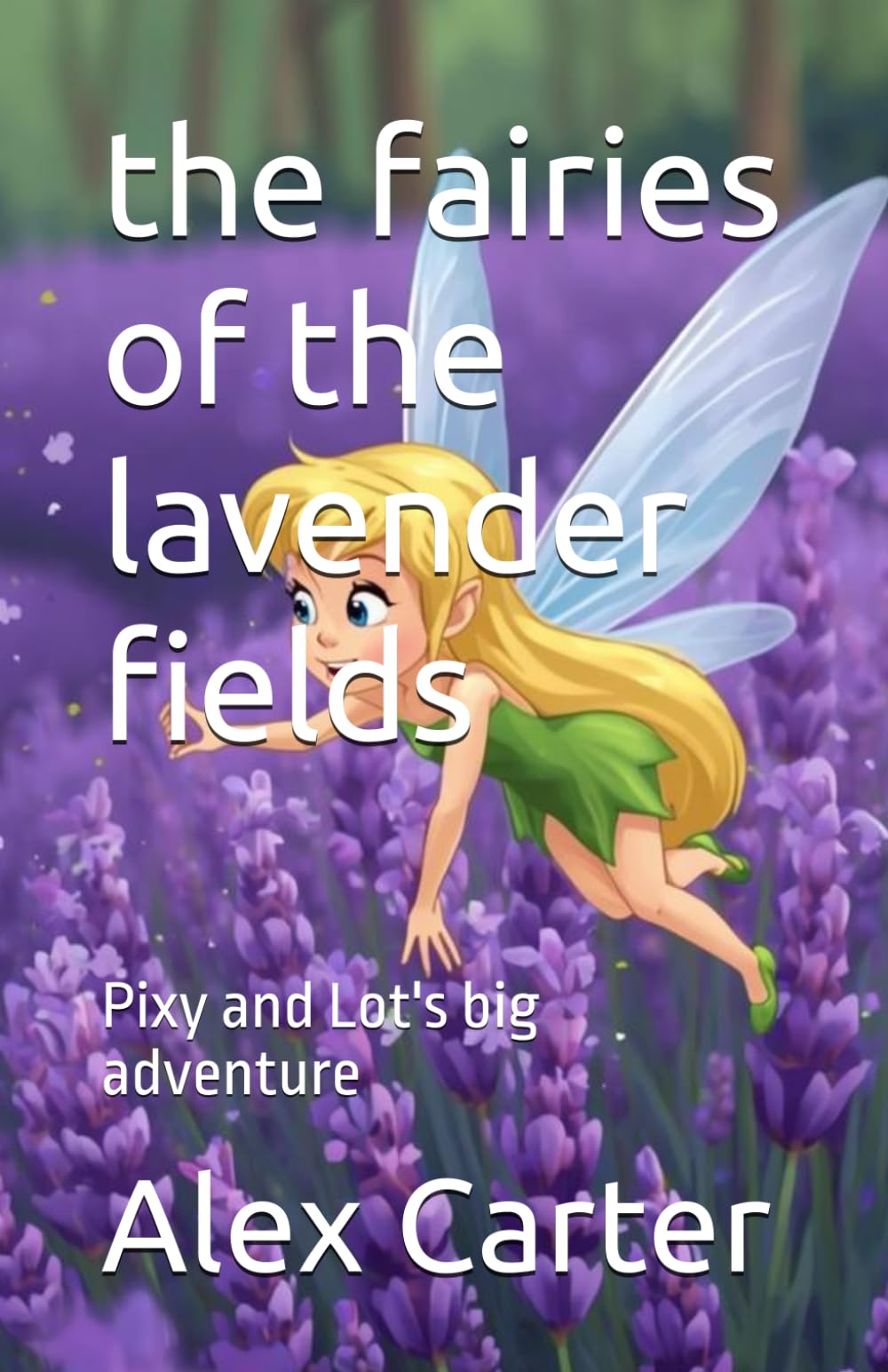 the fairies of the lavender fields: Pixy and Lot's big adventure