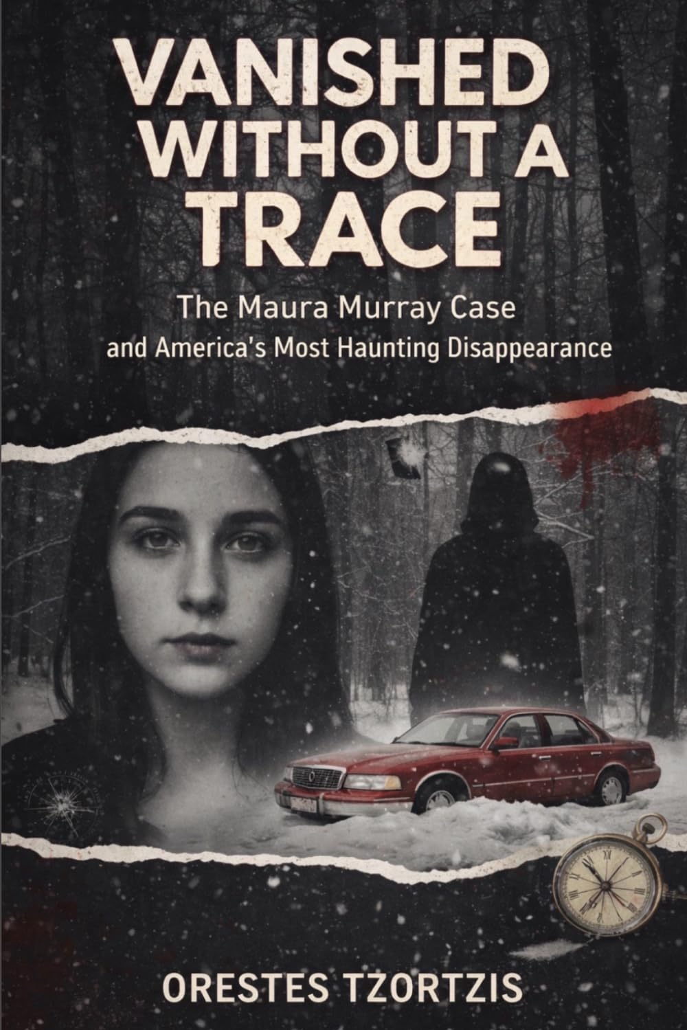 Vanished Without A Trace: The Maura Muray Case and America's Most Haunting Disappearance (Orestes's Investigative Files)