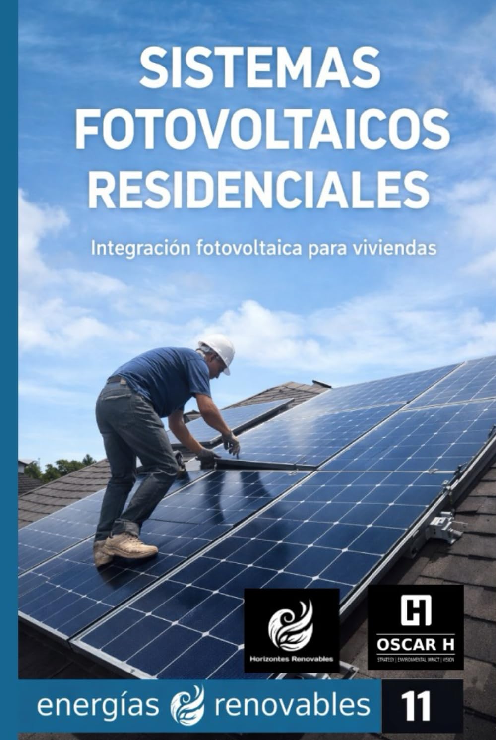 Sistemas Fotovoltaicos Residenciales: Integración fotovoltaica para viviendas (ENERGIAS RENOVABLES)