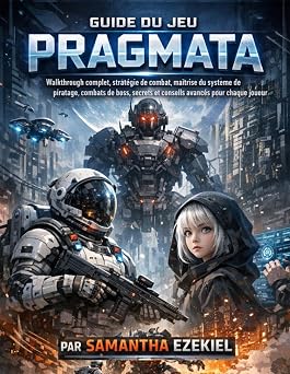 Guide du jeu Pragmata Walkthrough complet, strat gie de combat, ma trise du syst me de piratage, combats de boss, secrets et conseils avanc s pour chaque joueur