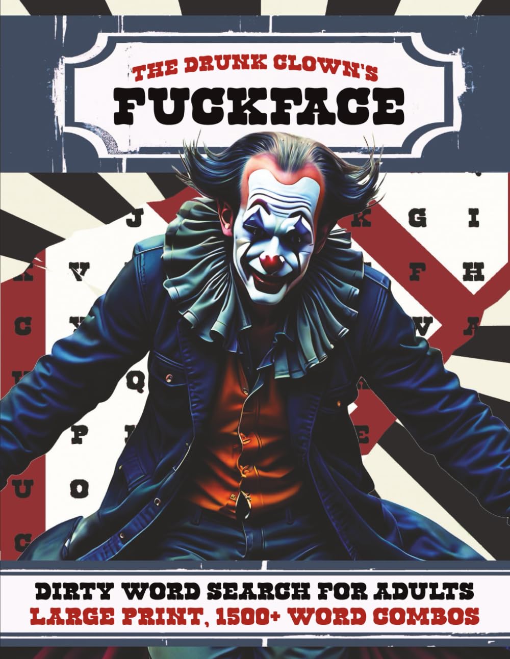 The Drunk Clown's Fuckface | Large Print Version: A Swear and Dirty Word Search Puzzle Book for Adults | 1,500+ Word Combos | 100+ Puzzles (The Drunk Clown's Large Print Word Search Collection)