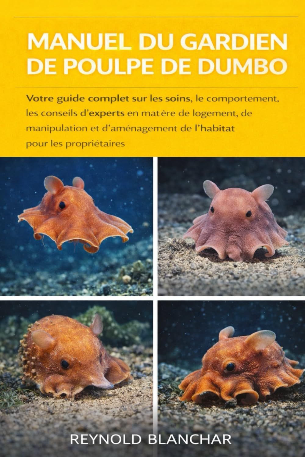 MANUEL DU GARDIEN DE POULPE DE DUMBO: Votre guide complet sur les soins, le comportement, les conseils d'experts en matière de logement, de ... de l'habitat pour les propriétaires